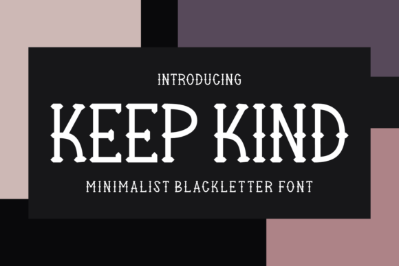Keep Kind: A Modern Blackletter Font for Crafters and Creators